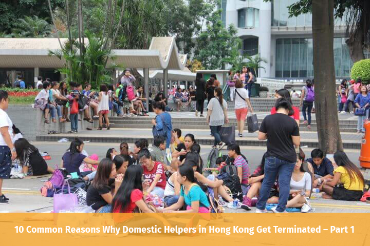 10 Common Reasons Why Domestic Helpers in Hong Kong Get Terminated – Part 1