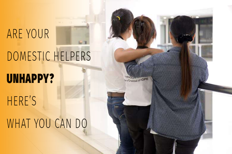 Are your Domestic Helpers Unhappy? Here’s what you can do