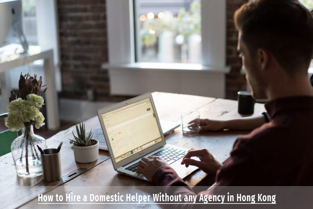 How to Hire a Domestic Helper Without any Agency in Hong Kong
